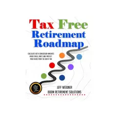 Tax Free Retirement Roadmap" book cover. It details how to calculate Roth conversion amounts, avoid taxes, RMDs, and protect heirs from death tax.