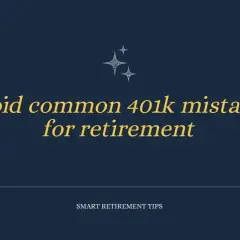 Smart retirement tips: Avoid common 401k mistakes for a successful 401k investment strategy.