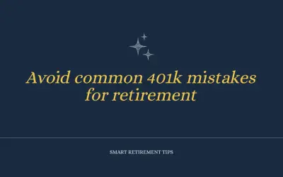 Smart retirement tips: Avoid common 401k mistakes for a successful 401k investment strategy.