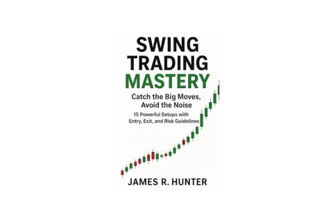 Book cover for "Swing Trading Mastery" by James R. Hunter, featuring a candlestick chart showing an upward trend. Learn what is swing trading and how to catch big moves.