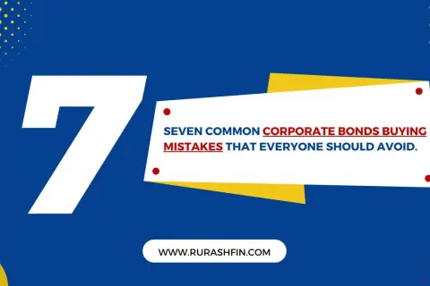 Seven common corporate bonds buying mistakes to avoid. Learn how to invest wisely.