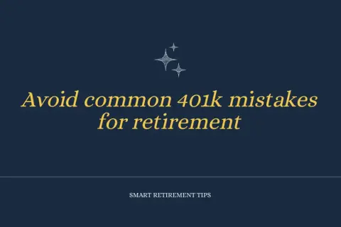 Smart retirement tips: Avoid common 401k mistakes for a successful 401k investment strategy.