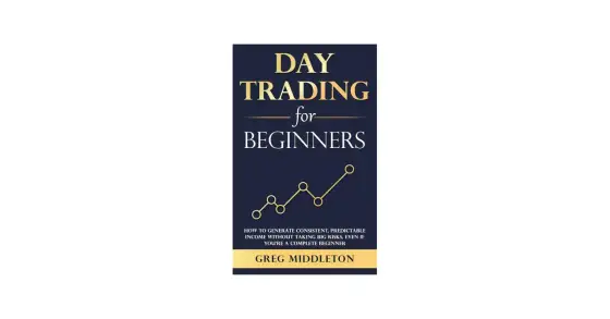 Day Trading for Beginners - Your First 30 Days to Success