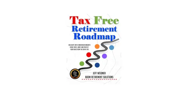 Tax Free Retirement Roadmap" book cover. It details how to calculate Roth conversion amounts, avoid taxes, RMDs, and protect heirs from death tax.